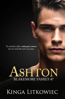 Ashton. Blakemore Family. Tom 7 - Kinga Litkowiec