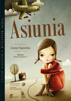 Asiunia. Wojny dorosłych historie dzieci wyd. 2025 - Joanna Papuzińska