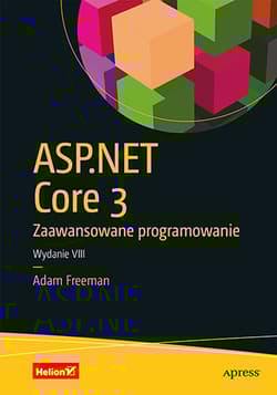ASP.NET Core 3. Zaawansowane programowanie wyd. 8 - Adam Freeman