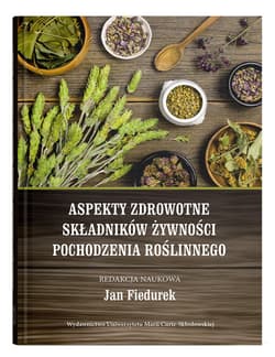 Aspekty zdrowotne składników żywności pochodzenia roślinnego - Jan Fiedurek