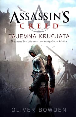 Assassin's Creed. Tajemna krucjata - Oliver Bowden