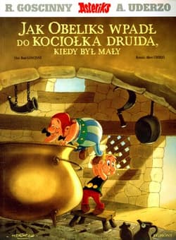 Asteriks Jak Obeliks wpadł do kociołka druida, kiedy był mały - René Goscinny, Albert Uderzo