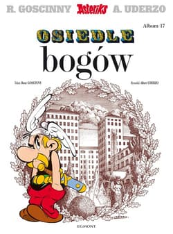 Asteriks. Osiedle bogów. Tom 17 - René Goscinny, Albert Uderzo