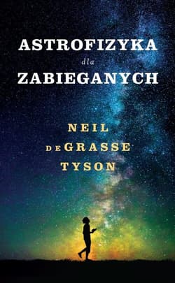 Astrofizyka dla zabieganych - Neil de Grasse Tyson