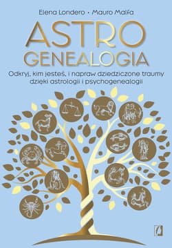 Astrogenealogia. Odkryj, kim jesteś, i napraw dziedziczone traumy dzięki astrologii i psychogenealogii - ebook - Elena Londero, Mauro Malfa