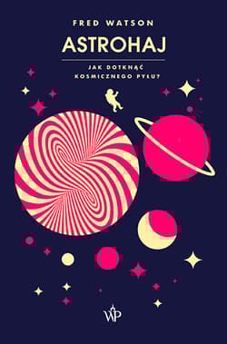 Astrohaj. Jak dotknąć kosmicznego pyłu? - Fred Watson