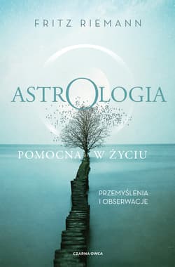 Astrologia pomocna w życiu Przemyślenia i obserwacje - Fritz Riemann
