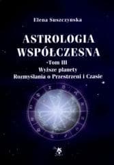 Astrologia współczesna Tom III Wyższe planety. - Suszczynska Elena