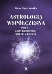 Astrologia współczesna Tom V Węzły księżycowe... - Suszczynska Elena
