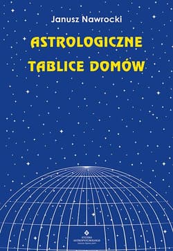 Astrologiczne tablice domów wyd.2021 - Janusz Nawrocki