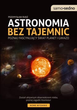 Astronomia bez tajemnic Poznaj fascynujący świat planet i gwiazd