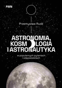 Astronomia, kosmologia i astronautyka... - Przemysław Rudź