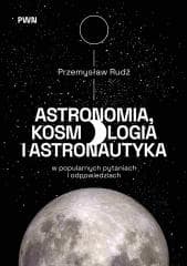 Astronomia, kosmologia i astronautyka... - Przemysław Rudź