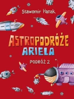 Astropodróże Ariela Podróż 2 - Sławomir Hanak