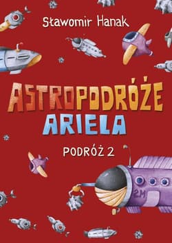 Astropodróże Ariela Podróż 2 - Sławomir Hanak