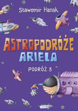 Astropodróże Ariela Podróż 3 - Sławomir Hanak