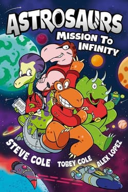 Astrosaurs: Mission to Infinity - Cole Steve