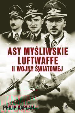 Asy myśliwskie Luftwaffe II wojny światowej - Philip Kaplan