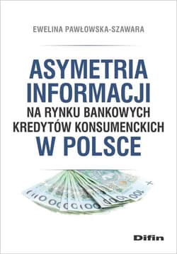 Asymetria informacji na rynku bankowych kredytów konsumenckich w Polsce