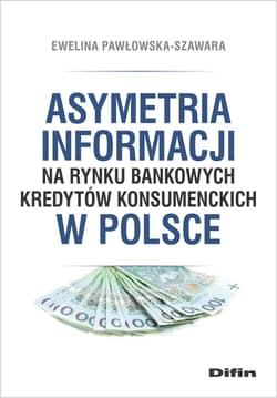 Asymetria informacji na rynku bankowych kredytów konsumenckich w Polsce - Pawłowska-Szawara Ewelina