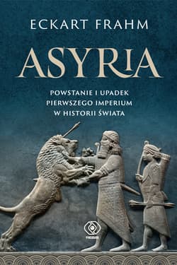 Asyria. Powstanie i upadek pierwszego imperium w historii świata - ebook