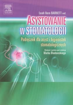 Asystowanie w stomatologii. Podręcznik dla asyst i higienistek stomatologicznych - L.V. Barnett (red.)
