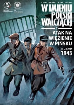 Atak na więzienie w Pińsku, 18 stycznia 1943 r. - Sławomir Zajączkowski