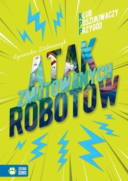 Atak zmutowanych robotów Klub Poszukiwaczy przygód - Agnieszka Stelmaszyk
