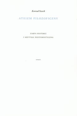 Ateizm filozoficzny Zarys historii i krytyka neotomistyczna
