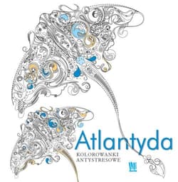 Atlantyda Kolorowanki antystresowe - Opracowanie Zbiorowe