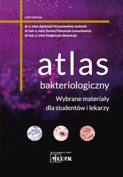 Atlas bakteriologiczny. Wybrane materiały dla studentów i lekarzy - Agnieszka Kiryszewska-Jesionek, Dorota Pastuszak-Lewandoska, Małgorzata Brauncajs
