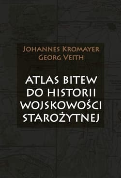 Atlas bitew do historii wojskowości starożytnej - Johannes Kromayer, Georg Veith