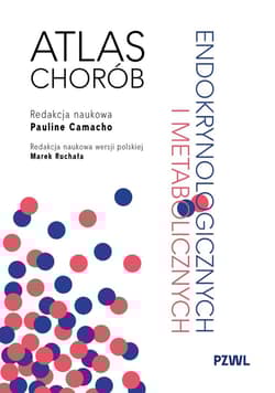 Atlas chorób endokrynologicznych i metabolicznych - Camacho Pauline, Ruchała Marek