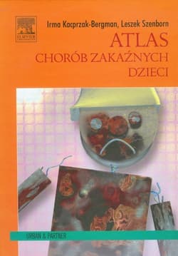 Atlas chorób zakaźnych dzieci - Bergman-Kacprzak Irma,  Szenborn Leszek