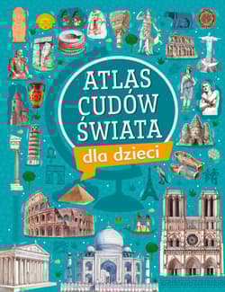Atlas cudów świata dla dzieci - Krzysztof Ulanowski, Izabela Wojtyczka