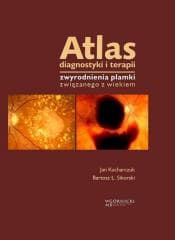Atlas diagnostyki i terapii zwyrodnienia plamki... - Jan Kucharczuk,  Sikorski Bartosz Ł.