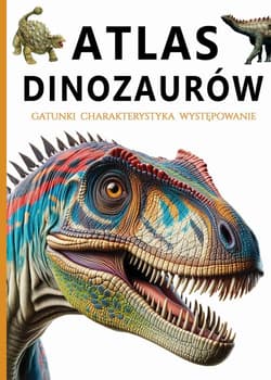 Atlas dinozaurów - Praca zbiorowa