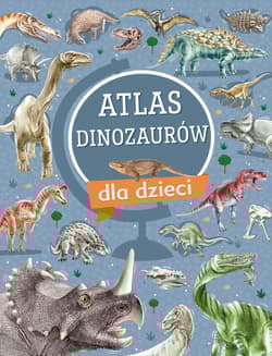 Atlas dinozaurów dla dzieci - Krzysztof Ulanowski
