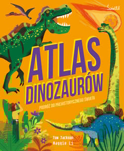 Atlas Dinozaurów Podróż do prehistorycznego świata - Jackson Tom