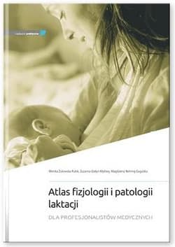 Atlas fizjologii i patologii laktacji - M. Żukowska-Rubik, Z. Godyń-Myśliwy, M. Nehring-G
