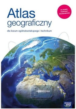 Atlas geograficzny dla liceum i technikum Szkoła ponadpodstawowa