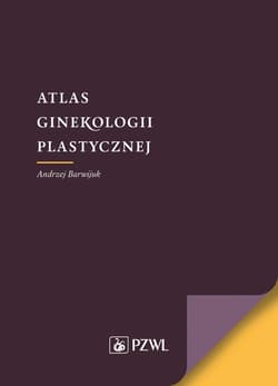 Atlas ginekologii plastycznej - Barwijuk Andrzej