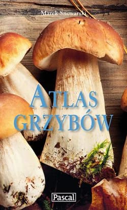 Atlas grzybów - Marek Snowarski
