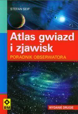 Atlas gwiazd i zjawisk Poradnik obserwatora - Stefan Seip