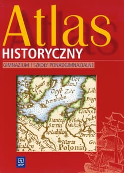 Atlas historyczny Gimnazjum i szkoły ponadgimnazjalne - Praca zbiorowa