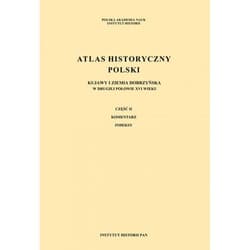 Atlas historyczny Polski w II poł. XVIw Kujawy i ziemia dobrzyńska część I Mapy. Plany, część II Komentarz. Indeksy