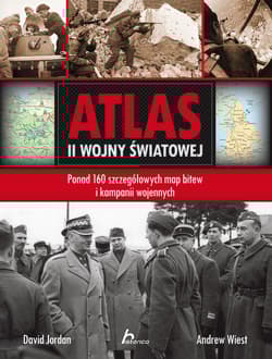 Atlas II wojny światowej Ponad 160 szczegółowych map bitew i kampanii wojennych - Wiest Andrew
