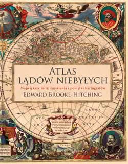 Atlas lądów niebyłych wyd. 2022 - Edward Brooke-Hitching