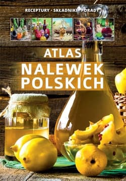Atlas nalewek polskich - Marta Szydłowska