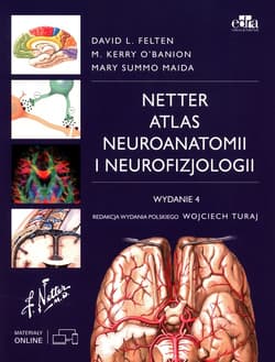 Atlas neuroanatomii i neurofizjologii Nettera - Felten David L.,  OBanion Michael K.,  Maida Mary Summo